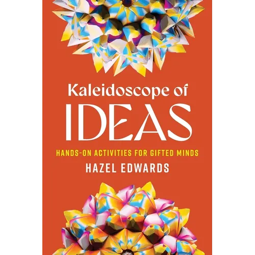 Kaleidoscope of Ideas: Hands-On Activities for Gifted Minds - Paperback