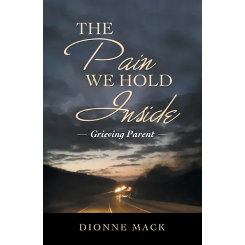 The Pain We Hold Inside: Grieving Parent - Paperback
