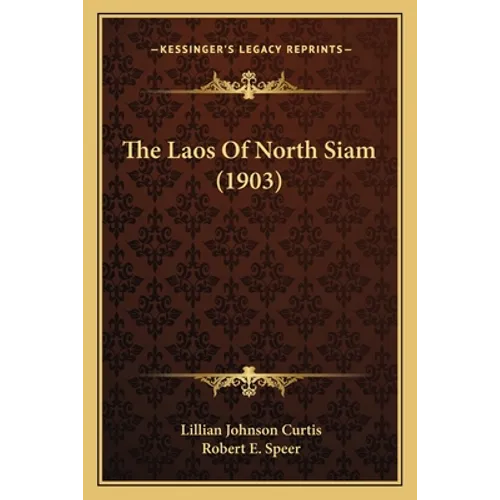 The Laos Of North Siam (1903) - Paperback