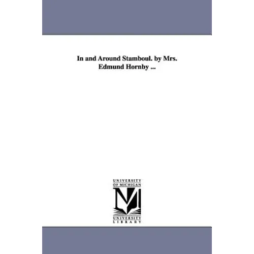 In and Around Stamboul. by Mrs. Edmund Hornby ... - Paperback