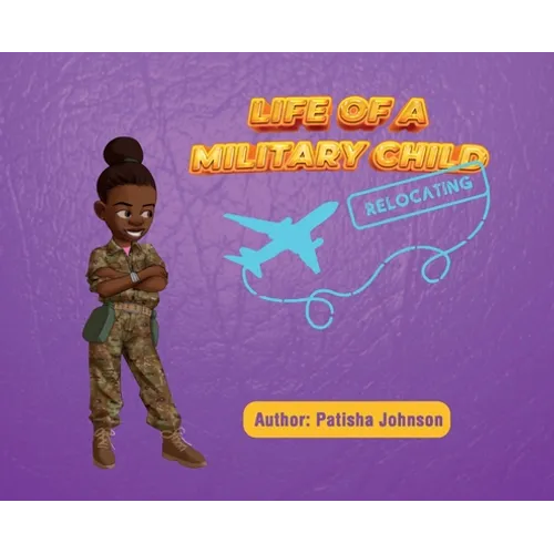 Life of a Military Child: Relocating - Hardcover