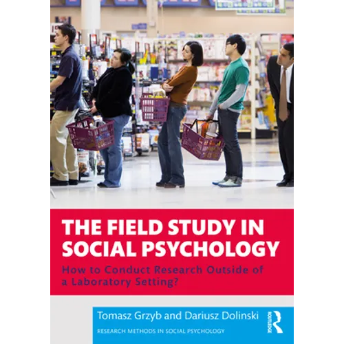 The Field Study in Social Psychology: How to Conduct Research Outside of a Laboratory Setting? - Paperback