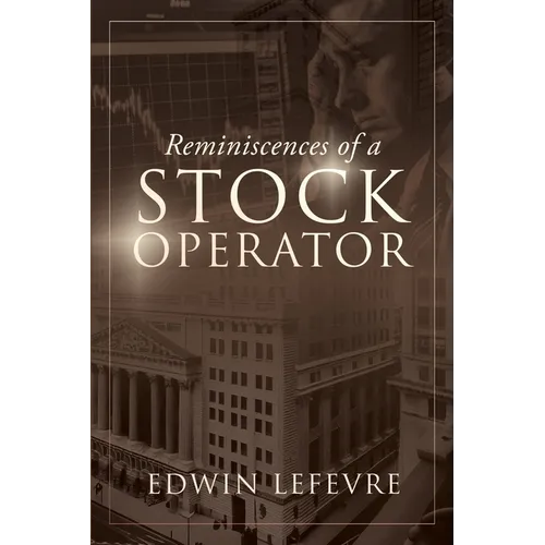 Reminiscences of a Stock Operator: A Classic Tale of Risk, Strategy, and the Psychology of Wall Street - Paperback