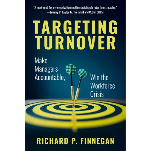 Targeting Turnover: Make Managers Accountable, Win the Workforce Crisis - Paperback