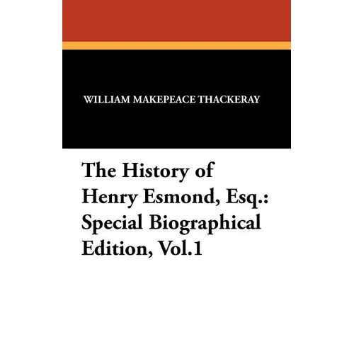 The History of Henry Esmond, Esq.: Special Biographical Edition, Vol.1 - Paperback