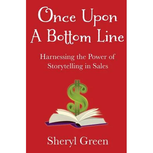 Once Upon a Bottom Line: Harnessing the Power of Storytelling in Sales - Paperback