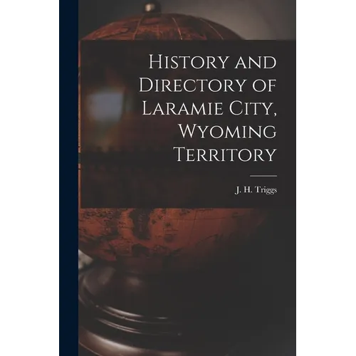 History and Directory of Laramie City, Wyoming Territory - Paperback