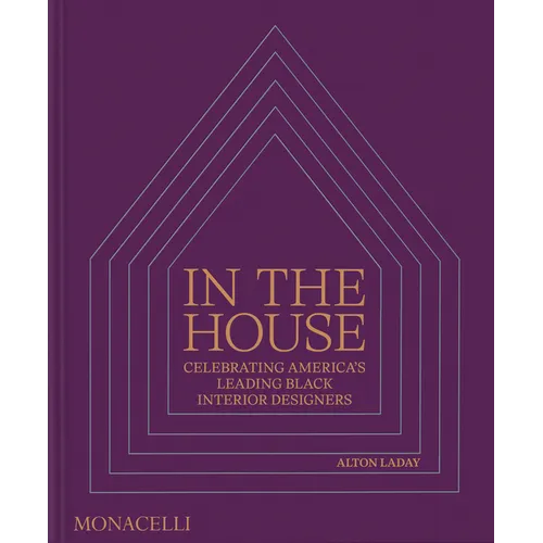 In the House: Celebrating America's Leading Black Interior Designers - Hardcover
