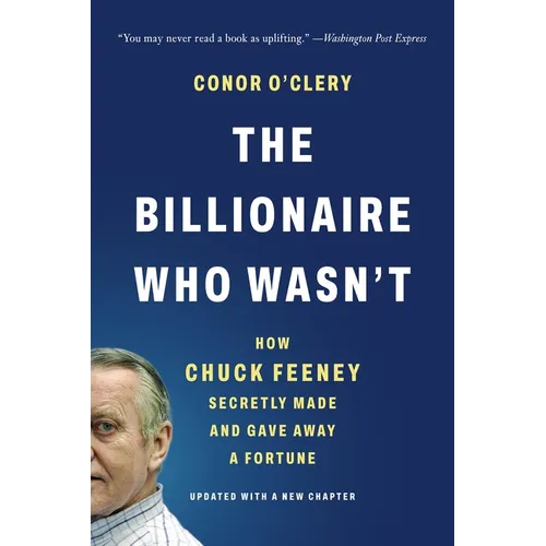 The Billionaire Who Wasn't: How Chuck Feeney Secretly Made and Gave Away a Fortune - Paperback