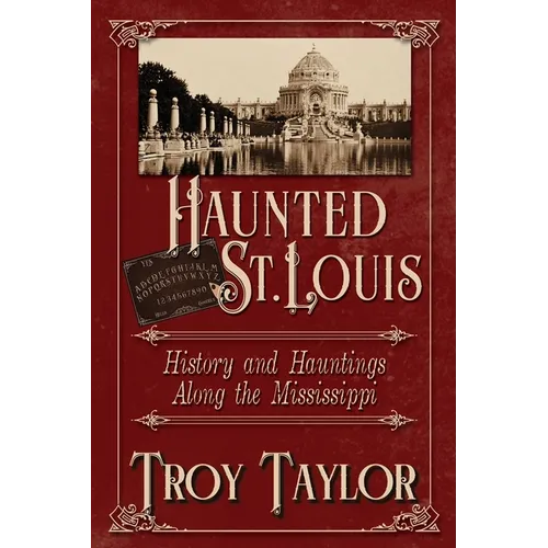 Haunted St. Louis: History & Hauntings Along the Mississippi - Paperback
