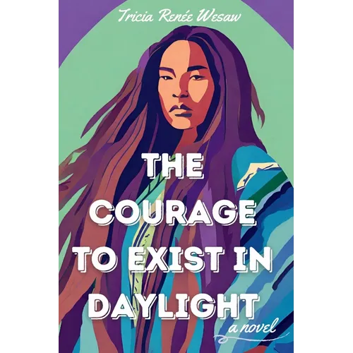 The Courage to Exist in Daylight - Paperback