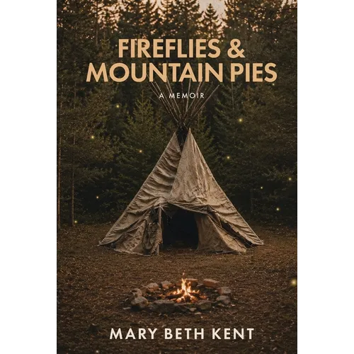 Fireflies & Mountain Pies: A Memoir - Hardcover