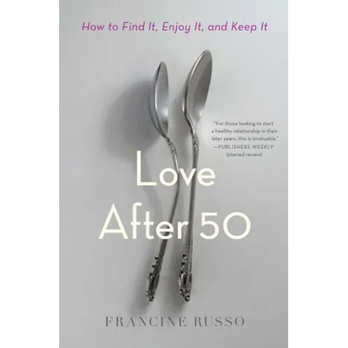 Love After 50: How to Find It, Enjoy It, and Keep It - Paperback