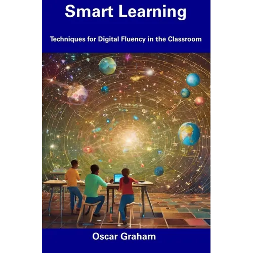 Smart Learning: Techniques for Digital Fluency in the Classroom - Paperback