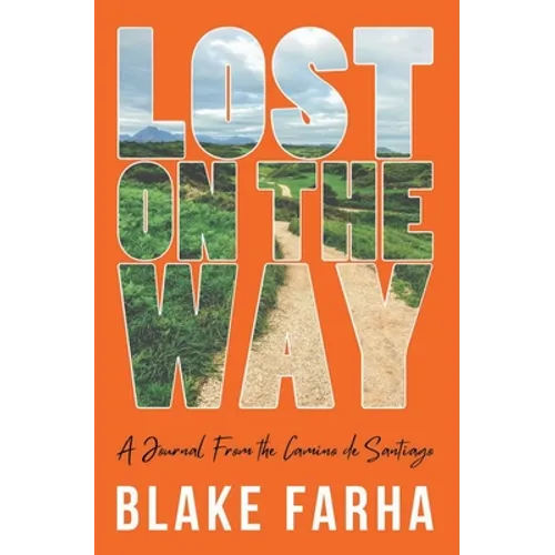 Lost on the Way: A Journal From the Camino de Santiago - Paperback