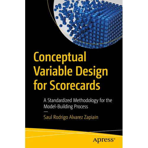 Conceptual Variable Design for Scorecards: A Standardized Methodology for the Model-Building Process - Paperback