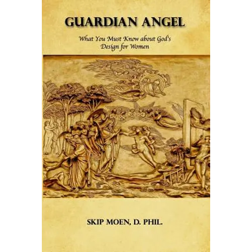 Guardian Angel: What You Must Know about God's Design for Women - Paperback