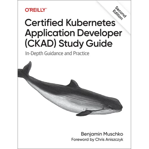 Certified Kubernetes Application Developer (Ckad) Study Guide: In-Depth Guidance and Practice - Paperback