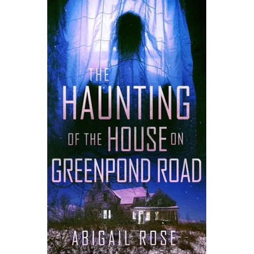 The Haunting of the House on Greenpond Road - Paperback