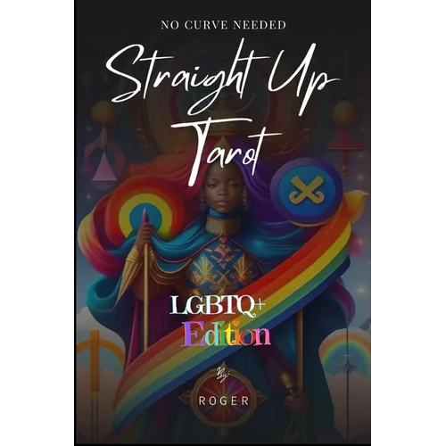 Straight Up Tarot - no Curve Needed: LGBTQ+ Edition - Paperback