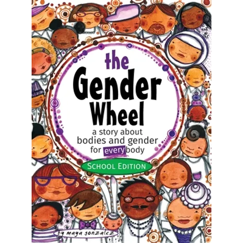 The Gender Wheel - School Edition: a story about bodies and gender for every body - Hardcover