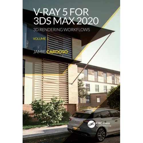 V-Ray 5 for 3ds Max 2020: 3D Rendering Workflows Volume 1 - Paperback