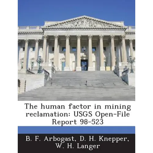The human factor in mining reclamation: USGS Open-File Report 98-523 - Paperback