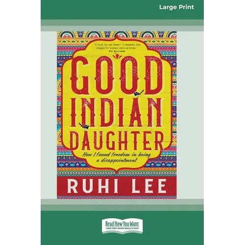 Good Indian Daughter: How I found freedom in being a disappointment (Large Print 16 Pt Edition) - Paperback