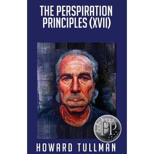 The Perspiration Principles (Volume XVII): You Get What You Work For, Not What You Wish For - Paperback