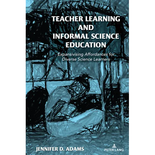 Teacher Learning and Informal Science Education: Expansivising Affordances for Diverse Science Learners - Paperback