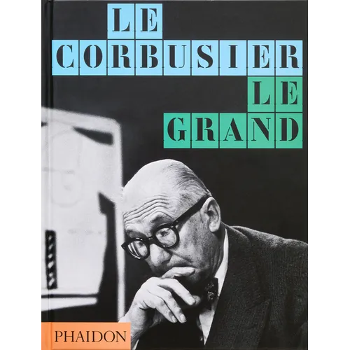 Le Corbusier: Le Grand - Hardcover
