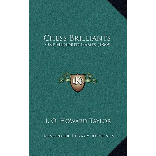 Chess Brilliants: One Hundred Games (1869) - Paperback