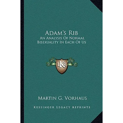 Adam's Rib: An Analysis Of Normal Bisexuality In Each Of Us - Paperback