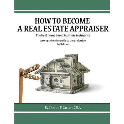 How to become a Real Estate Appraiser - 3rd Edition: The best home based business in America - Paperback