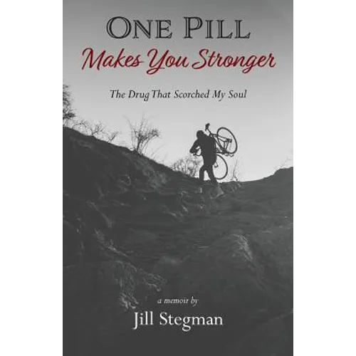 One Pill Makes You Stronger: The Drug That Scorched My Soul - Paperback
