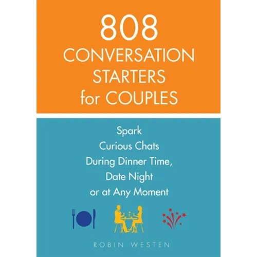 808 Conversation Starters for Couples: Spark Curious Chats During Dinner Time, Date Night or Any Moment - Paperback