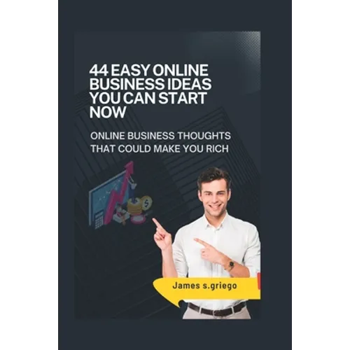 44 Easy Online Business Ideas You Can Start Now: online business thoughts that could make you rich - Paperback