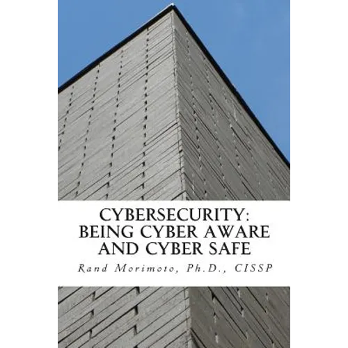 Cybersecurity: Being Cyber Aware and Cyber Safe - Paperback