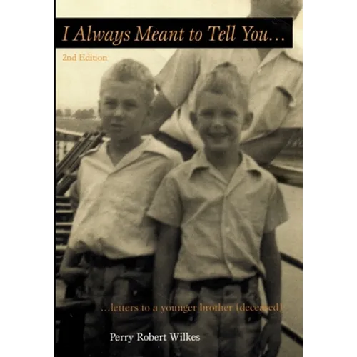 I Always Meant to Tell You: Letters to a younger brother (deceased) - Paperback