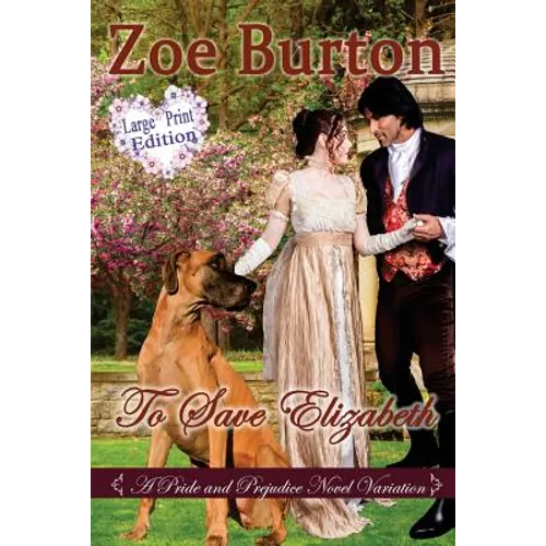 To Save Elizabeth Large Print Edition: A Pride & Prejudice Large Print Novel Variation - Paperback