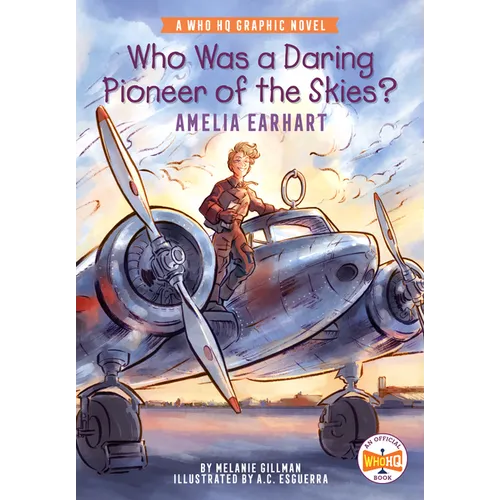 Who Was a Daring Pioneer of the Skies?: Amelia Earhart: A Who HQ Graphic Novel - Paperback