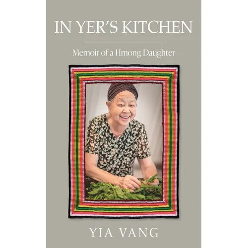 In Yer's Kitchen: Memoir of a Hmong Daughter - Paperback