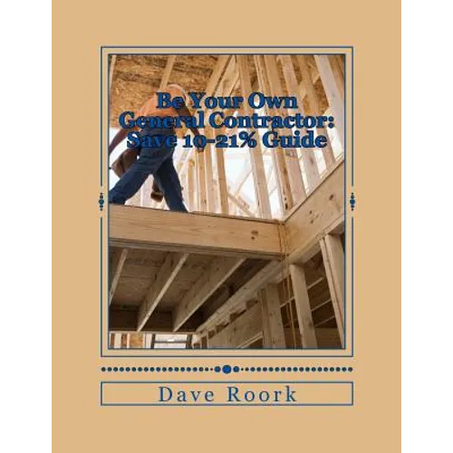 Be Your Own General Contractor: Save 10-21% Guide - Paperback