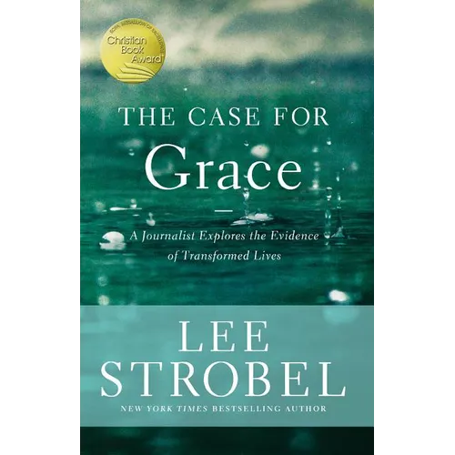The Case for Grace: A Journalist Explores the Evidence of Transformed Lives - Paperback