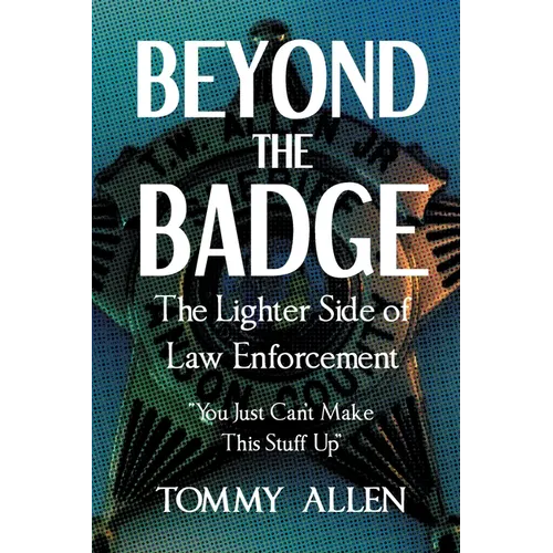 Beyond the Badge: The Lighter Side of Law Enforcement: 