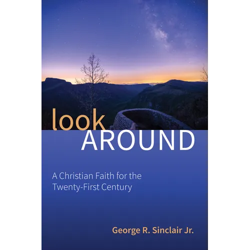 Look Around: A Christian Faith for the Twenty-First Century - Hardcover