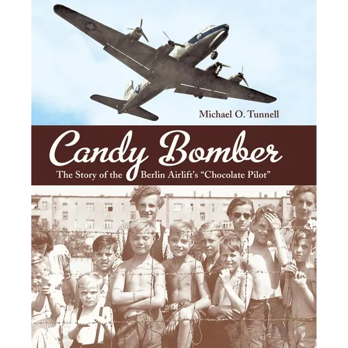 Candy Bomber: The Story of the Berlin Airlift's Chocolate Pilot - Paperback