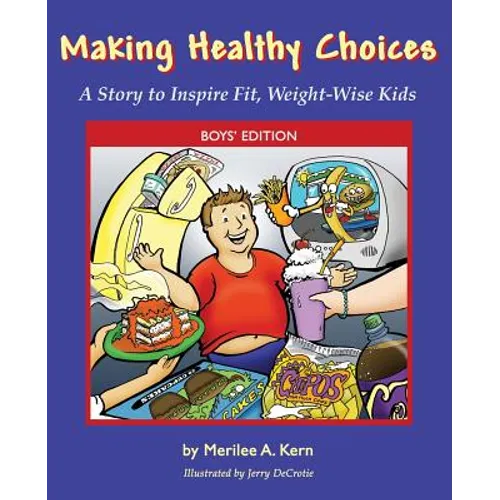 Making Healthy Choices: A Story to Inspire Fit, Weight-Wise Kids (Boys' Edition) - Paperback