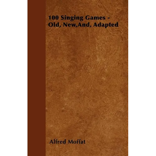 100 Singing Games - Old, New, And, Adapted - Paperback
