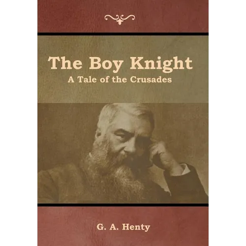 The Boy Knight: A Tale of the Crusades - Hardcover